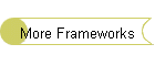 More Frameworks